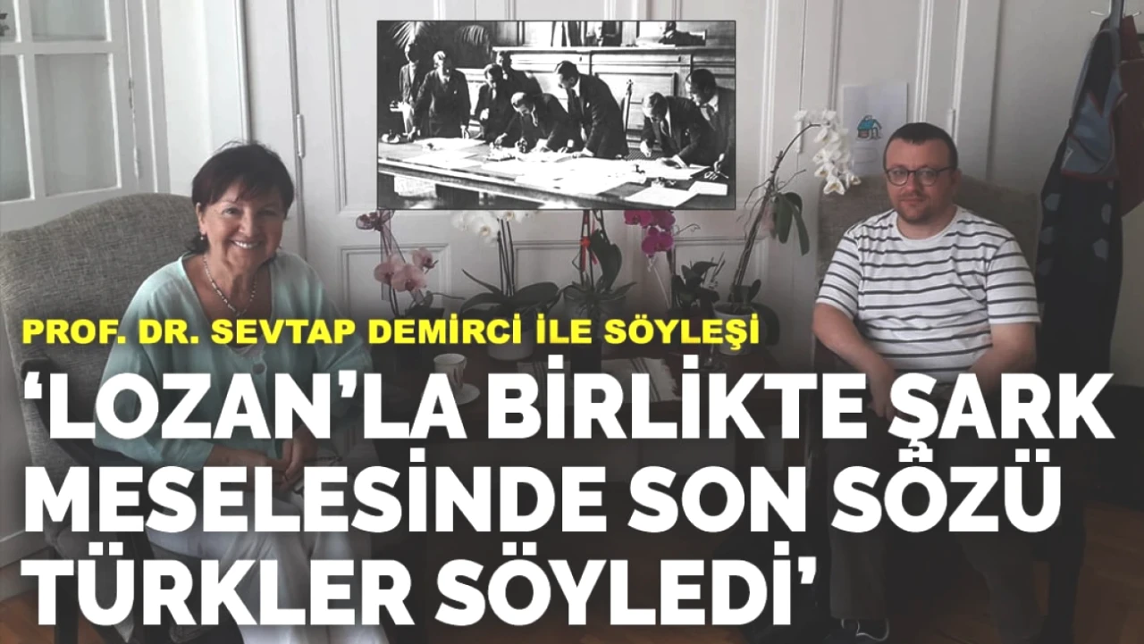 Prof. Dr. Sevtap Demirci: Lozan Antlaşması ile Türklerin Şark Meselesindeki Söz Hakları
