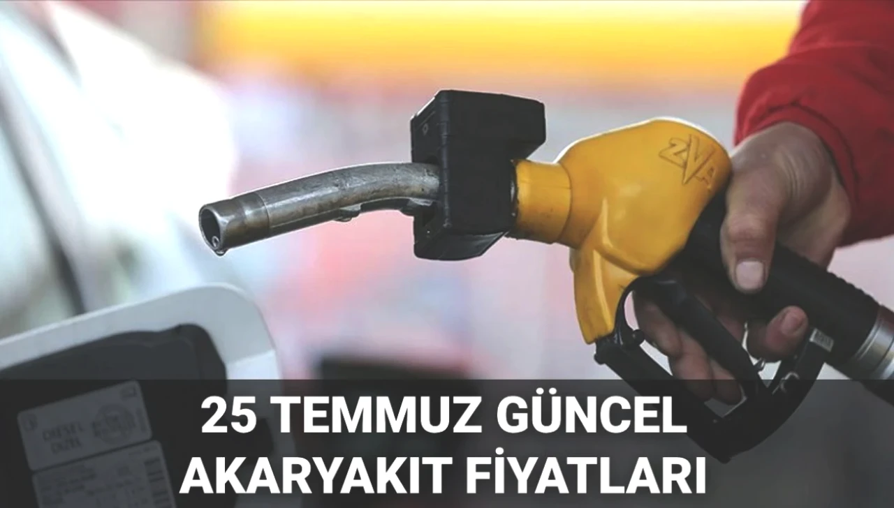 Benzin, Motorin ve LPG'de Flaş Zam! 25 Temmuz 2025 Güncel Akaryakıt Fiyatları