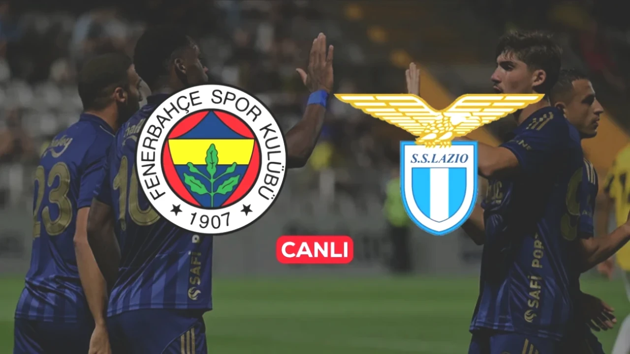 Fenerbahçe Lazio Maçı CANLI ve ŞİFRESİZ İzleme Yöntemleri! An Be An Gelişmeler Burada!