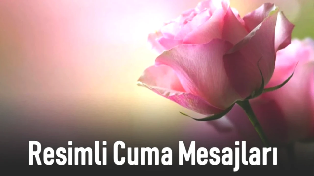 Cuma Günü İçin En Güzel Resimli Whatsapp ve SMS Mesajları! Sevdiklerinizle Hızla Paylaşın!